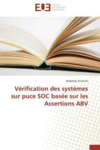 Libro Vérification des systèmes sur puce SOC basée sur les Assertions ABV Abdelhak Ferchichi