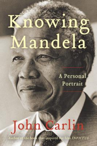 Kniha Knowing Mandela John Carlin