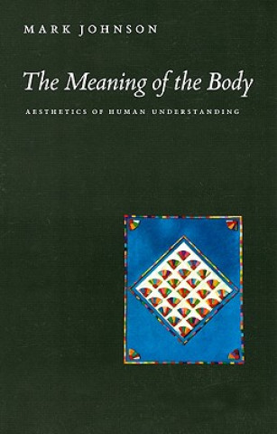 Kniha Meaning of the Body Mark Johnson