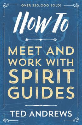 Carte How To Meet and Work with Spirit Guides Ted Andrews