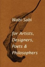 Carte Wabi-Sabi for Artists, Designers, Poets & Philosophers Leonard Koren