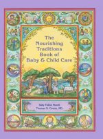 Könyv The Nourishing Traditions Book of Baby & Child Care Sally Fallon Morell