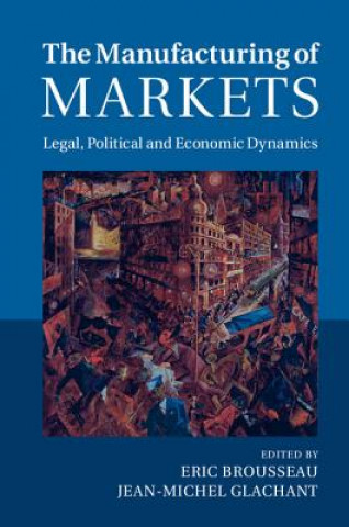 Kniha Manufacturing of Markets Eric Brousseau