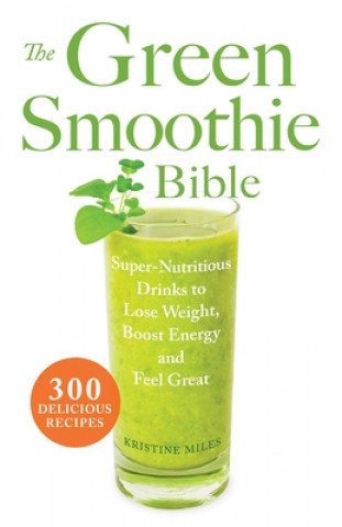 Kniha Green Smoothie Bible Kristine Miles