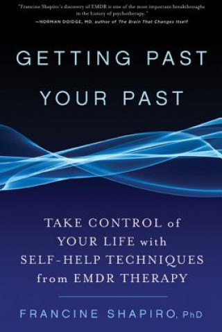 Knjiga Getting Past Your Past Francine Shapiro