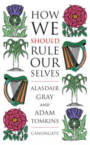 Knjiga How We Should Rule Ourselves Alasdair Gray