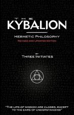 Könyv Kybalion - Hermetic Philosophy - Revised and Updated Edition Three Initiates