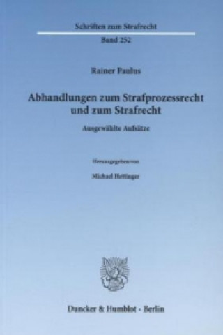Carte Abhandlungen zum Strafprozessrecht und zum Strafrecht. Rainer Paulus