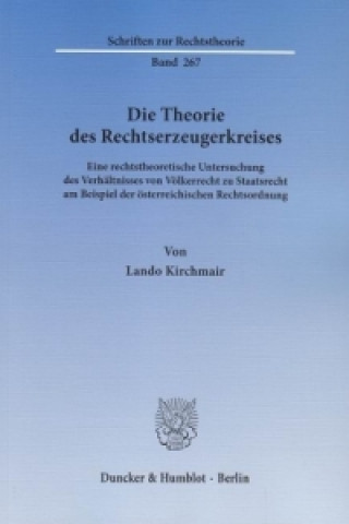 Książka Die Theorie des Rechtserzeugerkreises. Lando Kirchmair