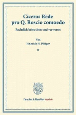 Carte Ciceros Rede pro Q. Roscio comoedo. Heinrich H. Pflüger