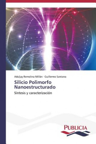 Könyv Silicio Polimorfo Nanoestructurado Aduljay Remolina Millán