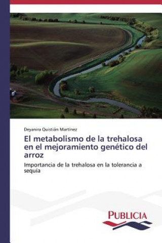 Kniha metabolismo de la trehalosa en el mejoramiento genetico del arroz Deyanira Quistián Martínez