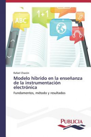 Libro Modelo hibrido en la ensenanza de la instrumentacion electronica Rafael Chacón