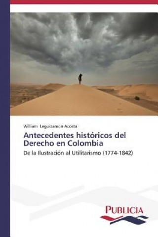 Kniha Antecedentes historicos del Derecho en Colombia William Leguizamon Acosta