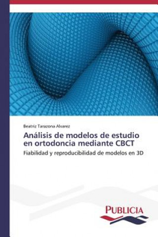 Carte Analisis de modelos de estudio en ortodoncia mediante CBCT Beatriz Tarazona Alvarez