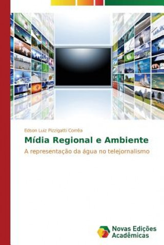 Libro Midia Regional e Ambiente Edson Luiz Pizzigatti Corr