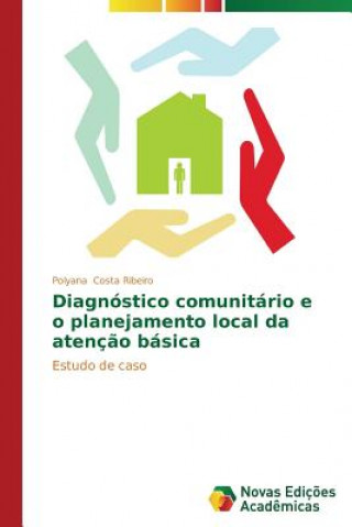 Knjiga Diagnostico comunitario e o planejamento local da atencao basica Polyana Costa Ribeiro