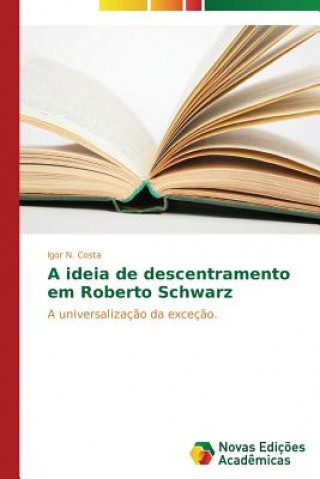 Knjiga ideia de descentramento em Roberto Schwarz Igor N. Costa