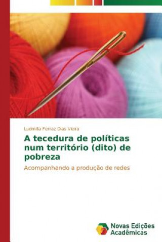 Książka tecedura de politicas num territorio (dito) de pobreza Ludmilla Ferraz Dias Vieira