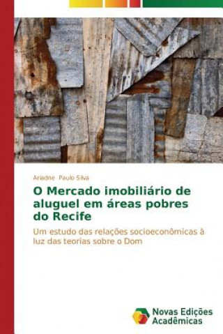 Könyv O Mercado imobiliario de aluguel em areas pobres do Recife Ariadne Paulo Silva