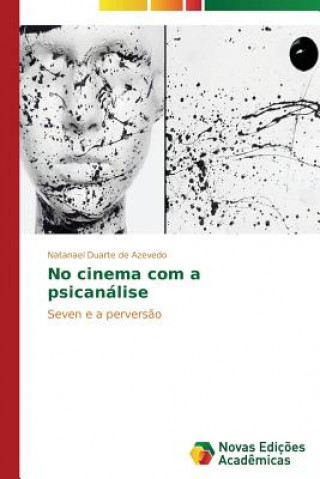 Knjiga No cinema com a psicanalise Natanael Duarte de Azevedo