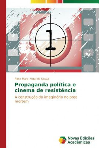 Kniha Propaganda politica e cinema de resistencia Rose Mara Vidal de Souza