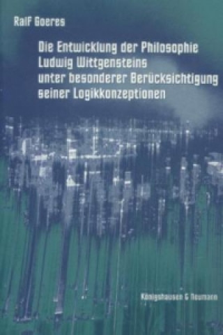 Kniha Die Entwicklung der Philosophie Ludwig Wittgensteins Ralf Goeres