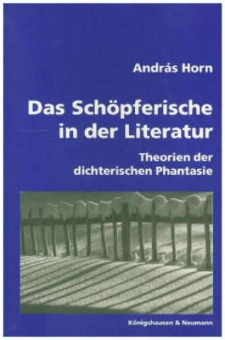 Carte Das Schöpferische in der Literatur András Horn
