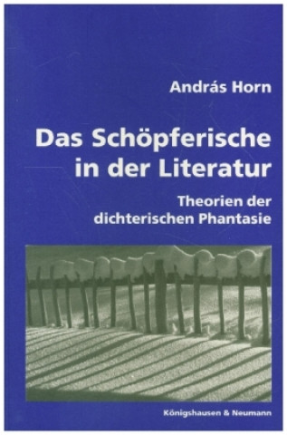 Książka Das Schöpferische in der Literatur András Horn