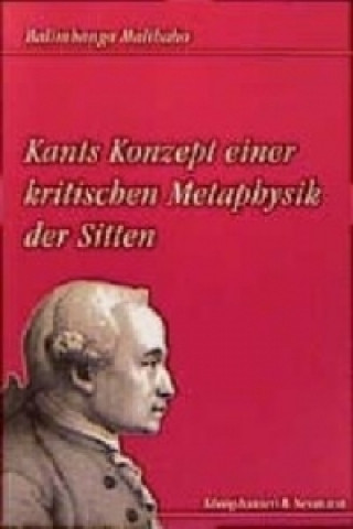 Knjiga Kants Konzeption einer kritischen Metaphysik der Sitten Balimbanga Malibabo