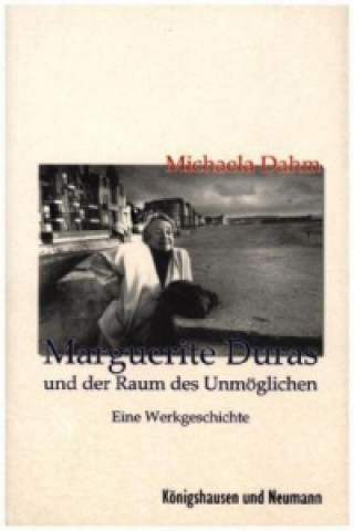 Carte Marguerite Duras und der Raum des Unmöglichen Michaela Dahm