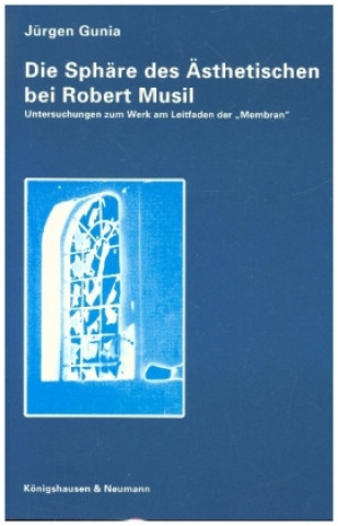 Kniha Die Sphäre des Ästhetischen bei Robert Musil Jürgen Gunia