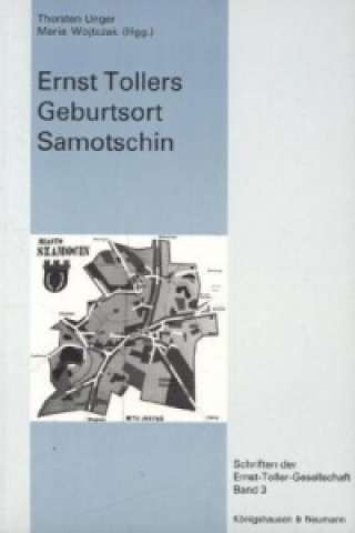 Carte Ernst Tollers Geburtsort Samotschin Thorsten Unger
