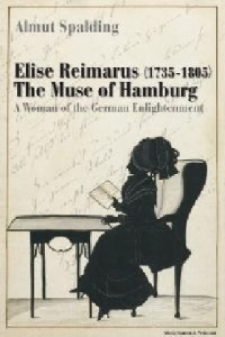 Knjiga Elise Reimarus (1735-1805) The Muse of Hamburg Almut Spalding