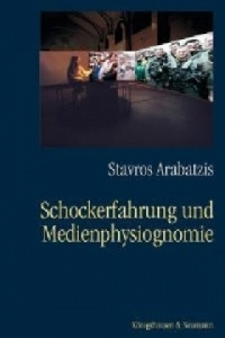 Könyv Schockerfahrung und Medienphysiognomie Stavros Arabatzis