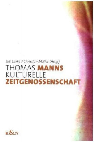 Book Thomas Manns kulturelle Zeitgenossenschaft Tim Lörke