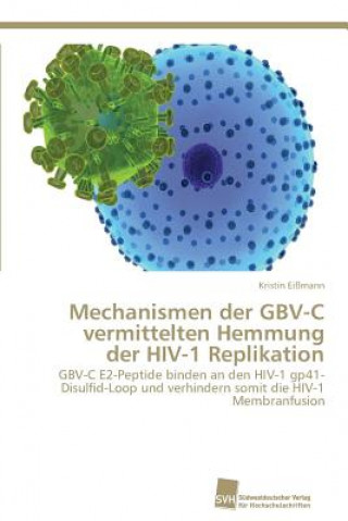 Książka Mechanismen der GBV-C vermittelten Hemmung der HIV-1 Replikation Kristin Eißmann