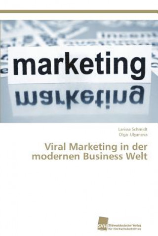 Kniha Viral Marketing in der modernen Business Welt Larissa Schmidt