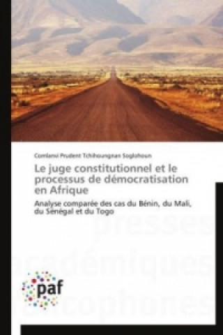 Book Le juge constitutionnel et le processus de démocratisation en Afrique Comlanvi Prudent Tchihoungnan Soglohoun