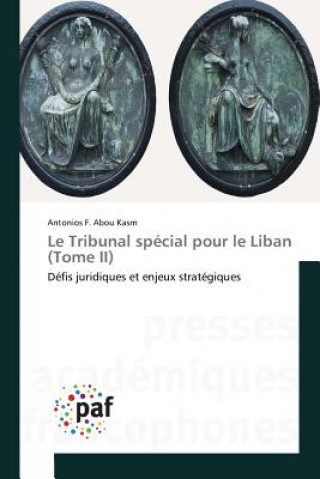 Könyv Le Tribunal Special Pour Le Liban (Tome II) Antonios F. Abou Kasm