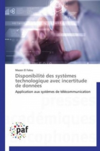 Книга Disponibilité des systèmes technologique avec incertitude de données Mazen El Falou