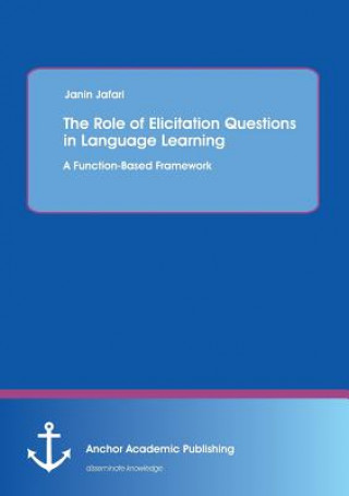 Könyv Role of Elicitation Questions in Language Learning Janin Jafari