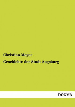 Carte Geschichte der Stadt Augsburg Christian Meyer