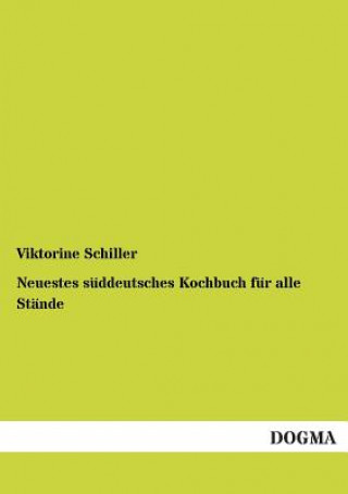 Книга Neuestes suddeutsches Kochbuch fur alle Stande Viktorine Schiller