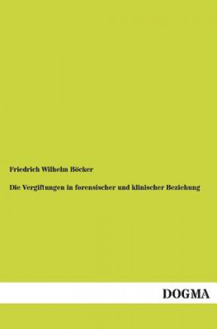 Buch Vergiftungen in Forensischer Und Klinischer Beziehung Friedrich Wilhelm Böcker