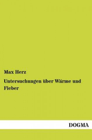 Könyv Untersuchungen Uber Warme Und Fieber Max Herz