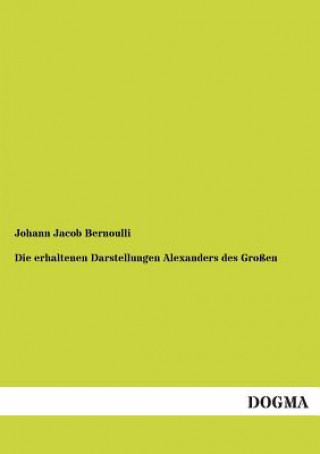 Könyv erhaltenen Darstellungen Alexanders des Grossen Johann Jacob Bernoulli