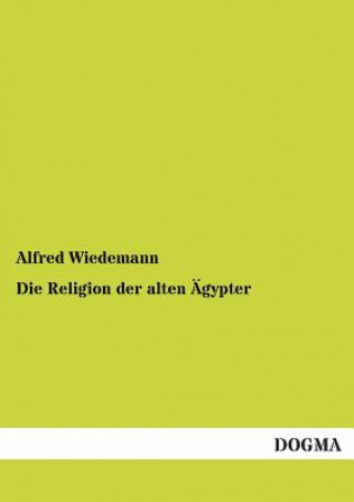 Carte Religion Der Alten Agypter Alfred Wiedemann