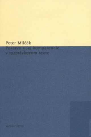 Kniha Postava a jej kompetencie v rozprávkovom texte Peter Milčák