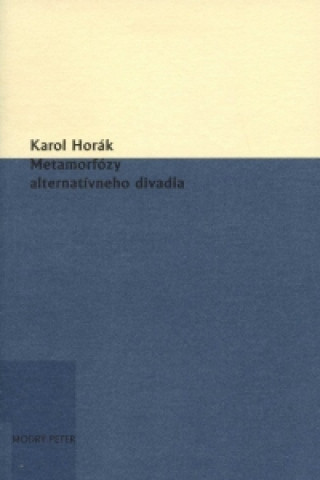 Book Metamorfózy alternatívneho divadla Karol Horák